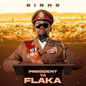 Dinho – President Ya Flaka Zip Album Download