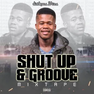 Diskwa Woza – Shut Up & Groove (Mixtape) Mp3 Download