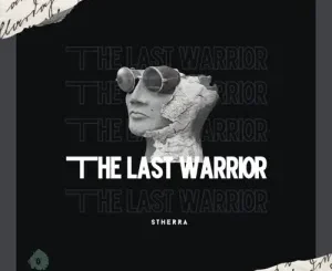 Dj Stherra – The Last Warrior (Original Mix) Mp3 Download