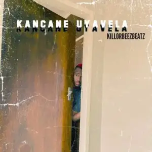 Killorbeezbeatz – Kancane Uyavela Mp3 Download