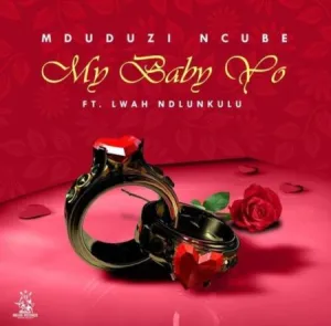 Mduduzi Ncube – My Baby Yo ft. Lwah Ndlunkulu Mp3 Download