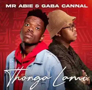 Mr Abie & Gaba Cannal – Thongo Lami Mp3 Download