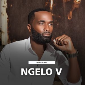 Ngelo V – Mthandeni Zip EP Download