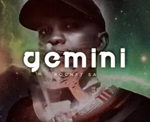 Rodney SA – GEMINI Mp3 Download