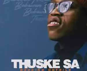 Thuske SA – 22k Appreciation Mix (Tribute To My fan’s) Mp3 Download