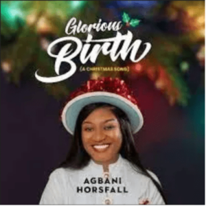 Agbani Horsfall – Glorious Birth (A Christmas Song) ft Pat Ekwere Mp3 Download