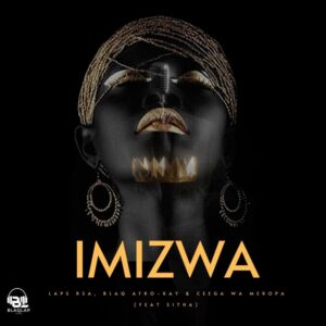 Laps RSA, BlaQ Afro-Kay & Ceega Wa Meropa – Imizwa ft Sitha Mp3 Download