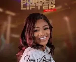 Lora Akah – Burden Lifter Mp3 Download