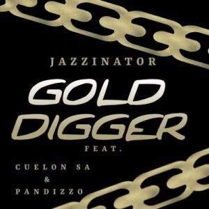 JazziNator & Pandizzo – ‎Gold Digger ft Cuelon SA Mp3 Download