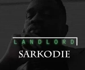 Sarkodie Landlord Mp3 Lyrics