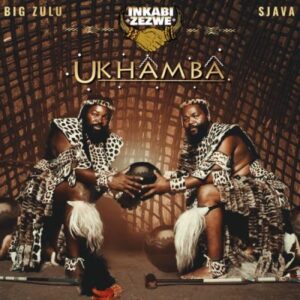 Inkabi Zezwe, Sjava & Big Zulu – Ukhamba Zip Album Download.